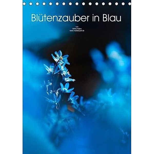 Blütenzauber in Blau (Tischkalender 2020 DIN A5 hoch), Ulrike Adam
