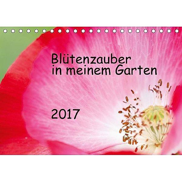Blütenzauber in meinem Garten (Tischkalender 2017 DIN A5 quer), JuSev, k.A. JuSev
