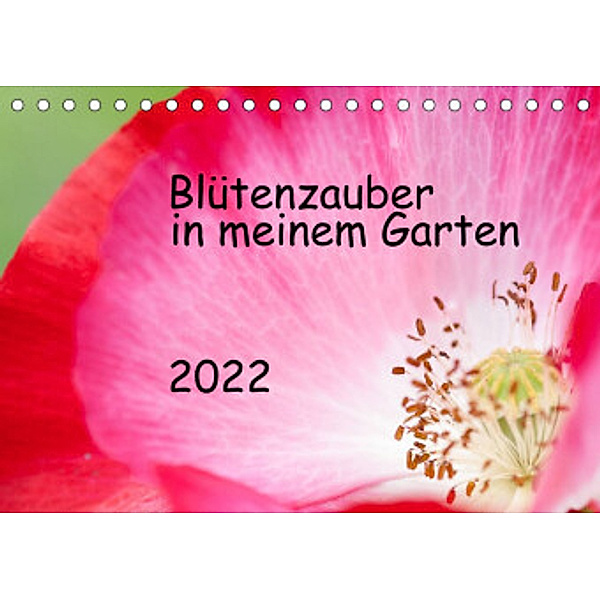 Blütenzauber in meinem Garten (Tischkalender 2022 DIN A5 quer), JuSev