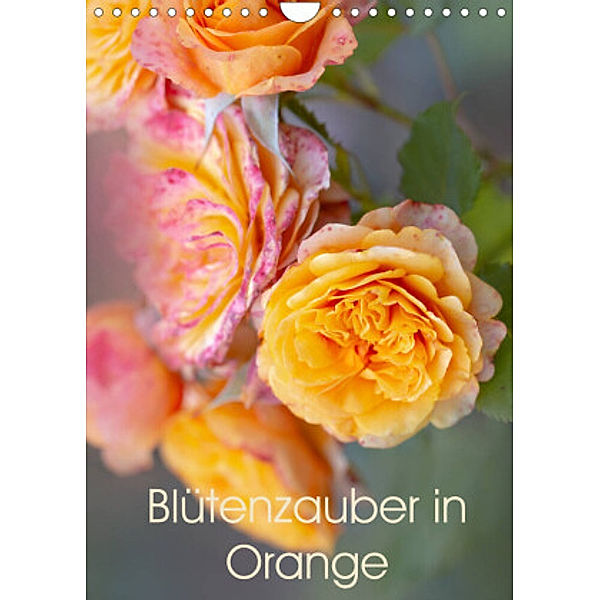 Blütenzauber in Orange (Wandkalender 2022 DIN A4 hoch), Ulrike Adam