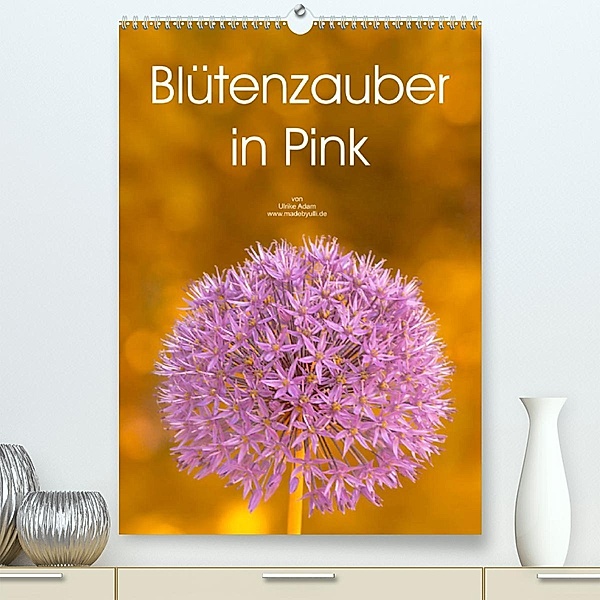 Blütenzauber in Pink (Premium, hochwertiger DIN A2 Wandkalender 2023, Kunstdruck in Hochglanz), Ulrike Adam