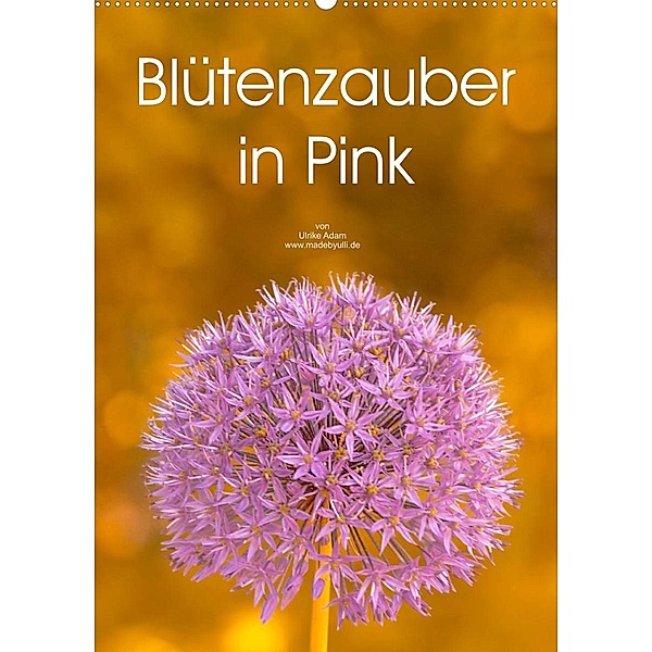 Blütenzauber in Pink (Wandkalender 2023 DIN A2 hoch), Ulrike Adam