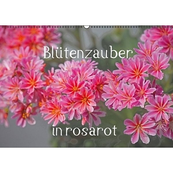 Blütenzauber in rosarot (Wandkalender 2016 DIN A2 quer), Christa Kramer