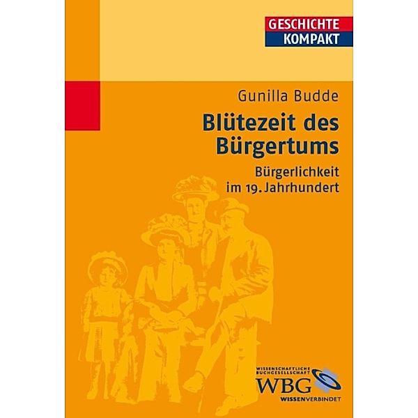 Blütezeit des Bürgertums / Geschichte kompakt, Gunilla Budde