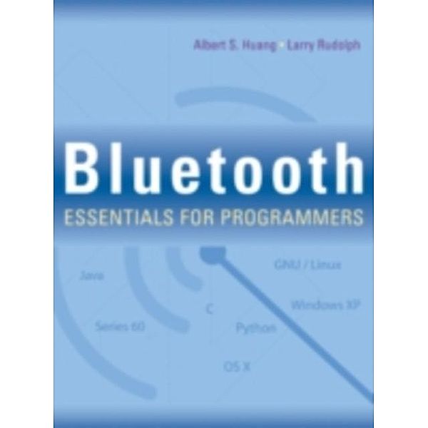 Bluetooth Essentials for Programmers, Albert S. Huang