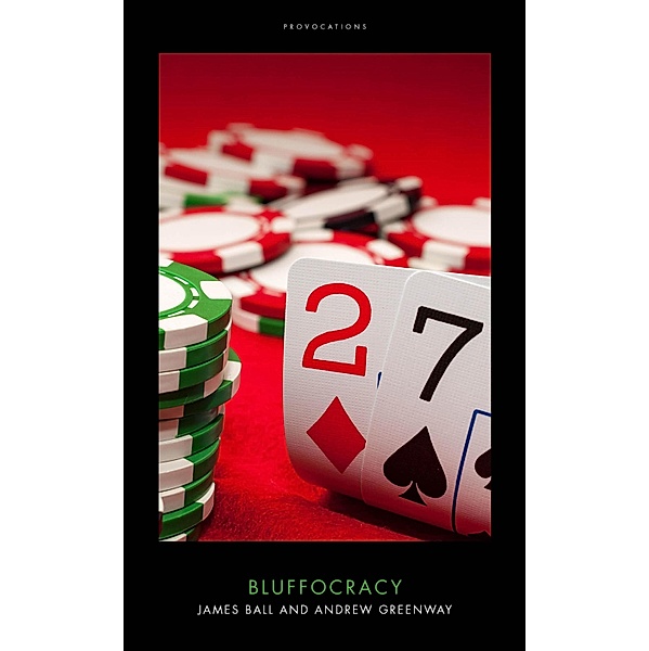 Bluffocracy, James Ball, Andrew Greenway
