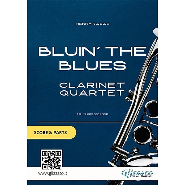 Bluin' The Blues - Clarinet Quartet (score & parts), Henry Ragas, Glissato Series Clarinet Quartet