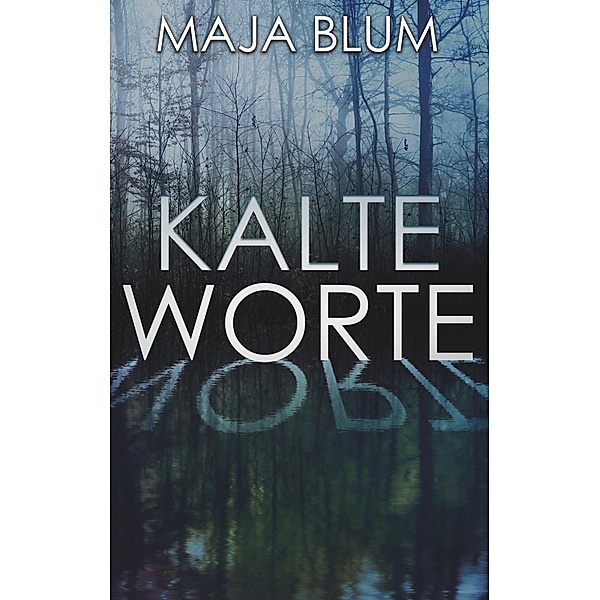 Blum, M: Kalte Worte, Maja Blum