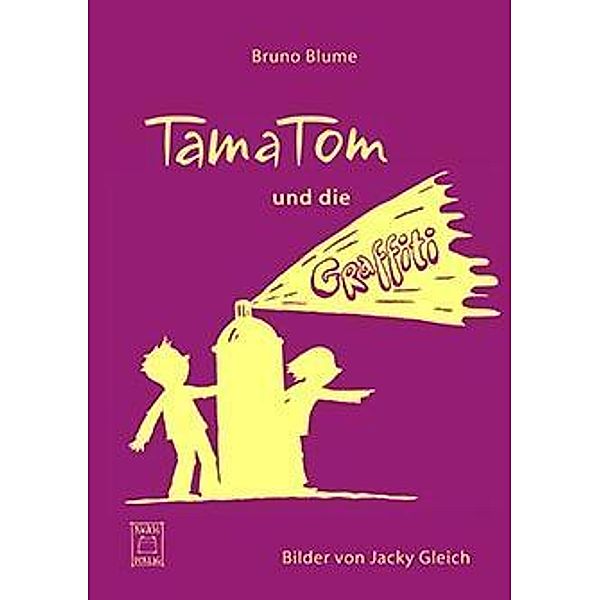 Blume, B: TamaTom und die Graffiti, Bruno Blume