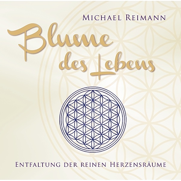 Blume des Lebens,1 Audio-CD, Michael Reimann