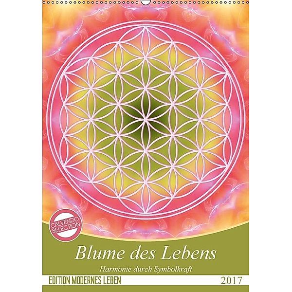 Blume des Lebens - Harmonie durch Symbolkraft (Wandkalender 2017 DIN A2 hoch), Gaby Shayana Hoffmann