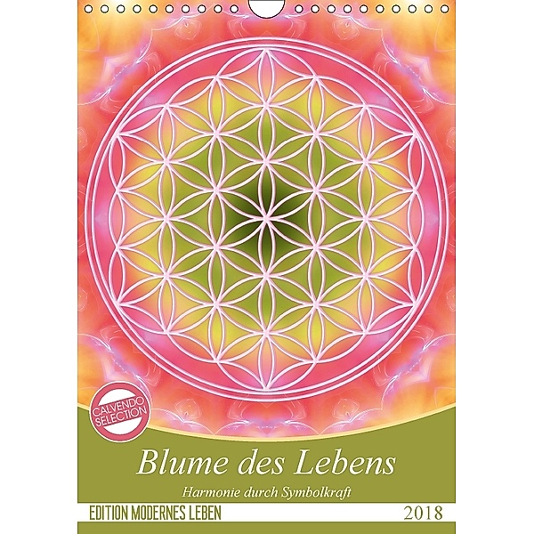 Blume des Lebens - Harmonie durch Symbolkraft (Wandkalender 2018 DIN A4 hoch) Dieser erfolgreiche Kalender wurde dieses, Gaby Shayana Hoffmann