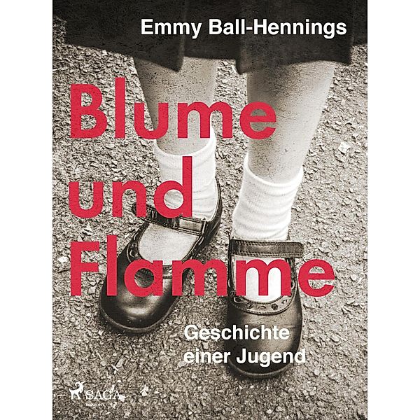 Blume und Flamme. Geschichte einer Jugend, Emmy Ball-hennings
