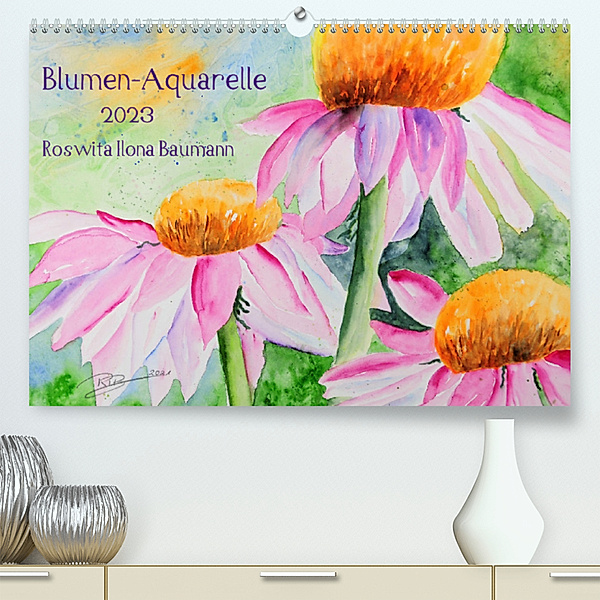 Blumen-Aquarelle (Premium, hochwertiger DIN A2 Wandkalender 2023, Kunstdruck in Hochglanz), Roswita Ilona Baumann