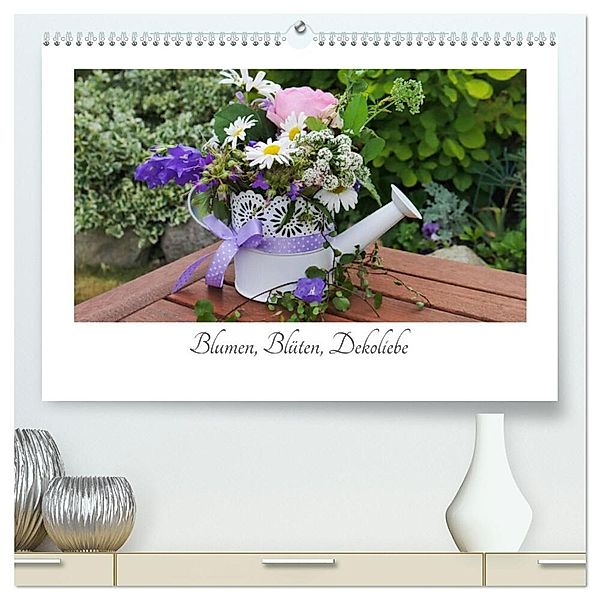 Blumen, Blüten, Dekoliebe (hochwertiger Premium Wandkalender 2024 DIN A2 quer), Kunstdruck in Hochglanz, Anita Witte