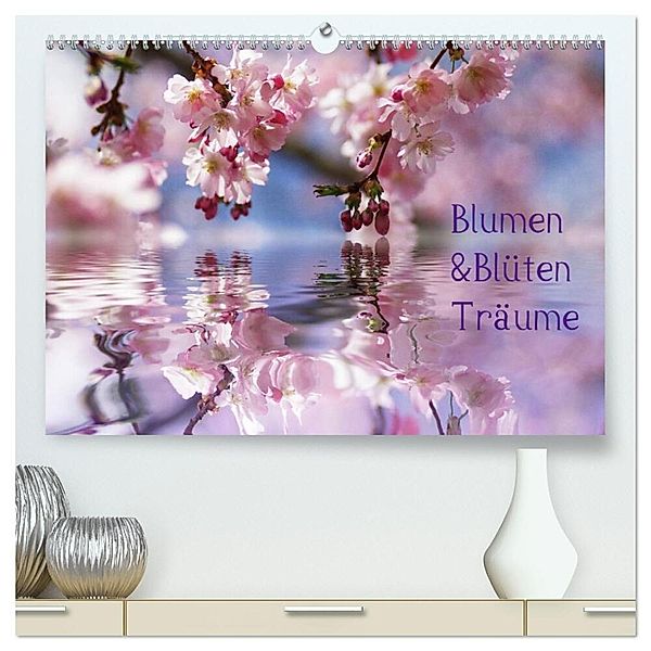 Blumen & Blüten Träume (hochwertiger Premium Wandkalender 2024 DIN A2 quer), Kunstdruck in Hochglanz, Calvendo