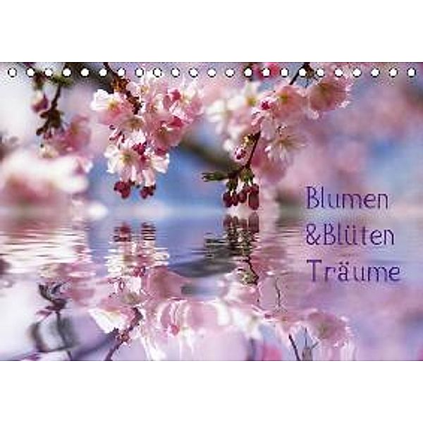 Blumen & Blüten Träume (Tischkalender 2016 DIN A5 quer)