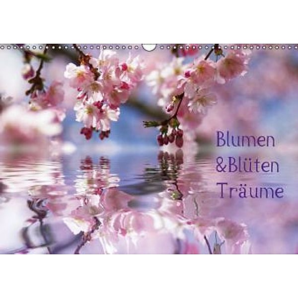 Blumen & Blüten Träume (Wandkalender 2015 DIN A3 quer)