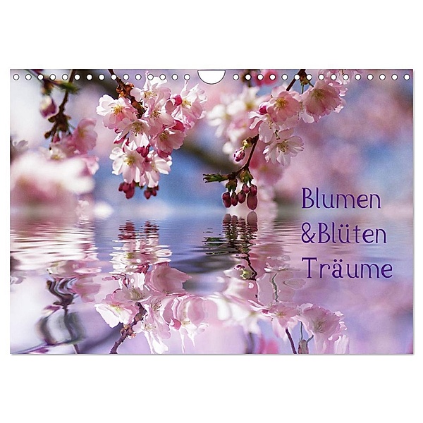 Blumen & Blüten Träume (Wandkalender 2024 DIN A4 quer), CALVENDO Monatskalender, Calvendo
