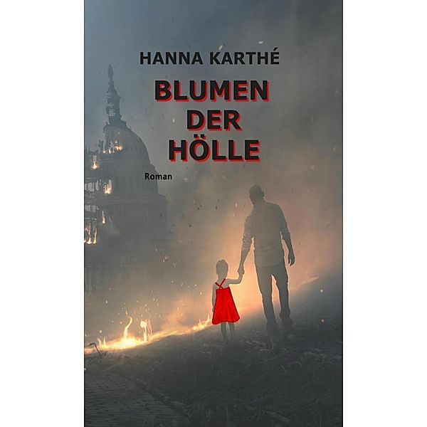 Blumen der Hölle / Des Menschen ewig Leid und Liebe - Drittes Buch wird demnächst veröffentlicht Bd.2, Hanna Karthé