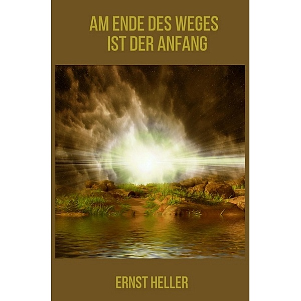 Blumen des neuen Morgens / Am Ende des Weges ist der Anfang, Ernst/Alfred Shogun Heller Amita/Schlemmer