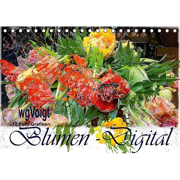 Blumen - Digital (Tischkalender immerwährend DIN A5 quer), wgVoigt, k.A. wgVoigt