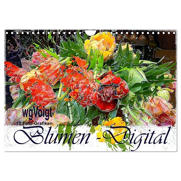 Blumen - Digital (Wandkalender 2024 DIN A4 quer), CALVENDO Monatskalender, wgVoigt