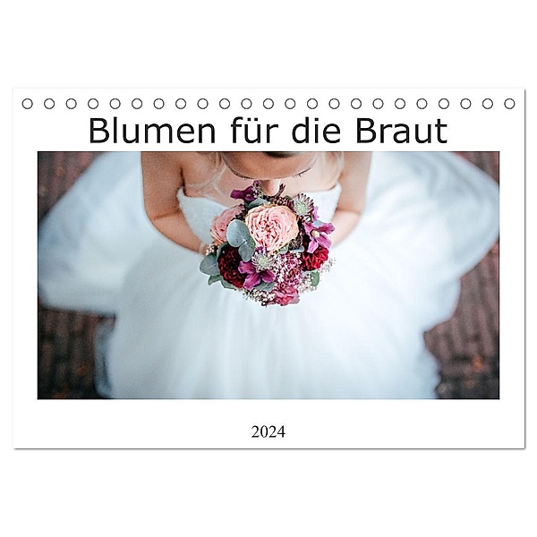 Blumen für die Braut (Tischkalender 2024 DIN A5 quer), CALVENDO Monatskalender, Alexej Wenzel