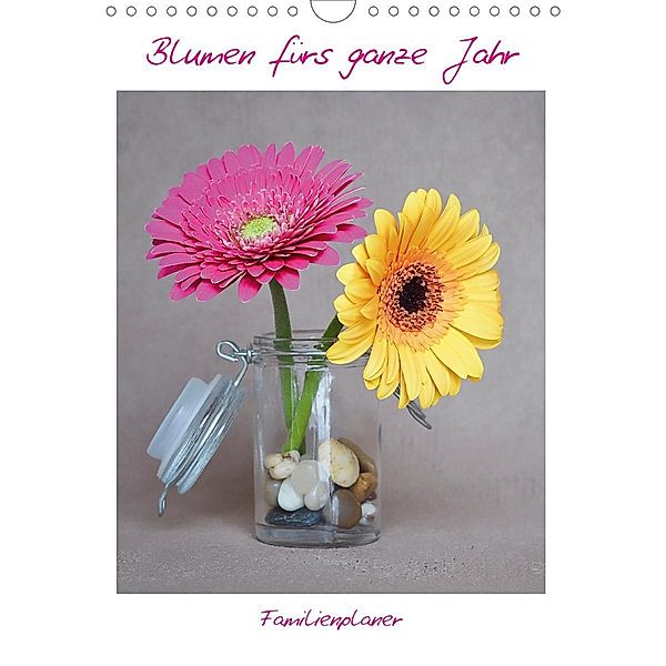 Blumen fürs ganze Jahr - Familienplaner (Wandkalender 2020 DIN A4 hoch), Petra Fischer