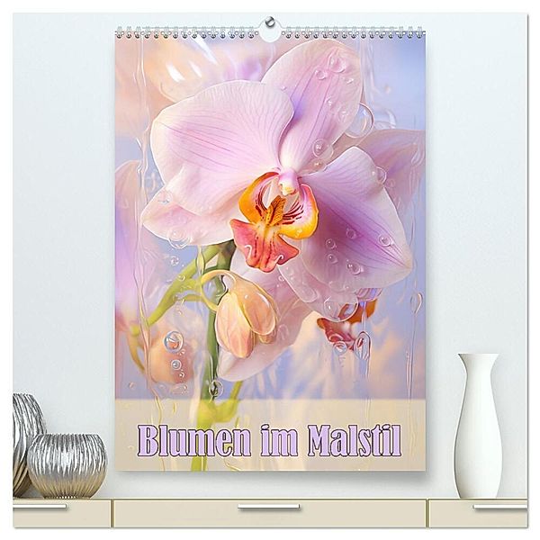 Blumen im Malstil (hochwertiger Premium Wandkalender 2024 DIN A2 hoch), Kunstdruck in Hochglanz, Liselotte Brunner-Klaus