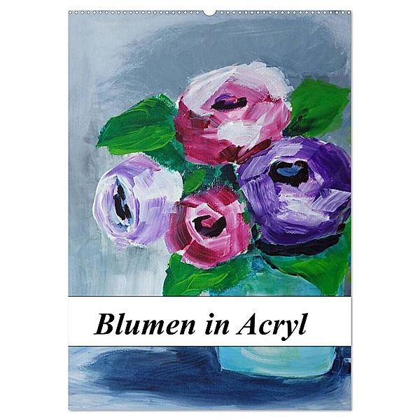 Blumen in Acryl (Wandkalender 2024 DIN A2 hoch), CALVENDO Monatskalender, Sigrid Harmgart