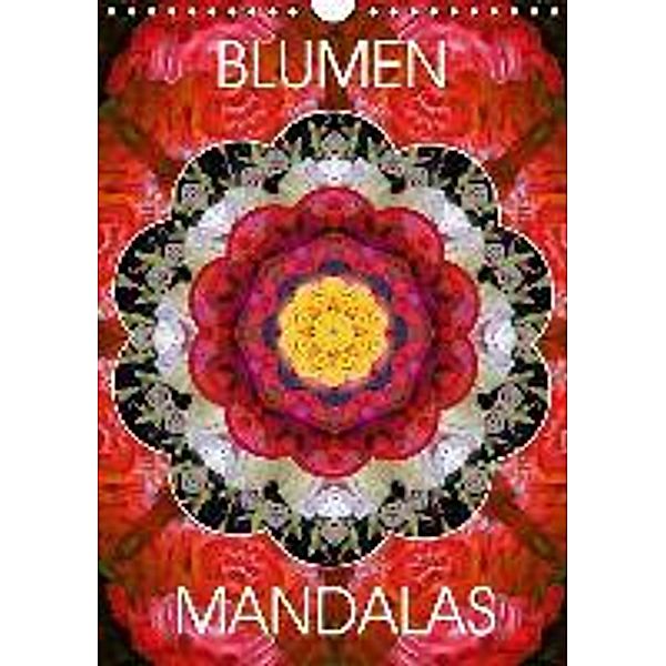 BLUMEN MANDALAS (Wandkalender 2016 DIN A4 hoch), Alaya Gadeh