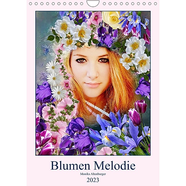 Blumen Melodie (Wandkalender 2023 DIN A4 hoch), Monika Altenburger