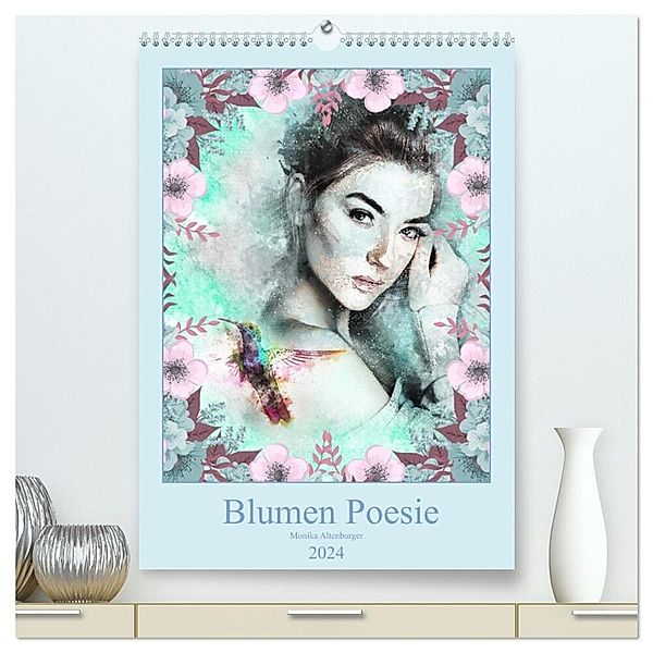 Blumen Poesie (hochwertiger Premium Wandkalender 2024 DIN A2 hoch), Kunstdruck in Hochglanz, Monika Altenburger