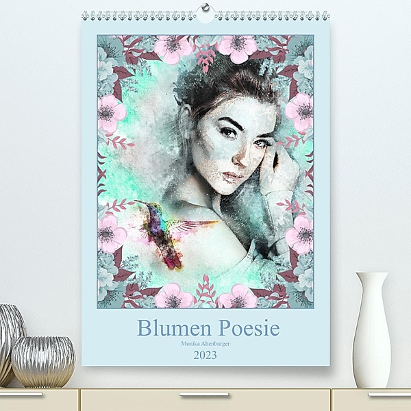 Blumen Poesie (Premium, hochwertiger DIN A2 Wandkalender 2023, Kunstdruck in Hochglanz), Monika Altenburger