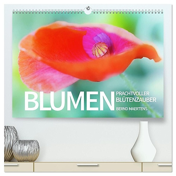 BLUMEN Prachtvoller Blütenzauber (hochwertiger Premium Wandkalender 2024 DIN A2 quer), Kunstdruck in Hochglanz, Bernd Maertens
