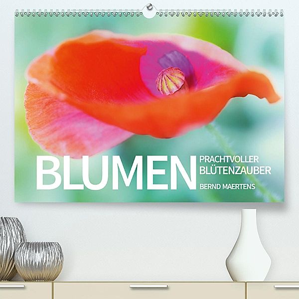 BLUMEN Prachtvoller Blütenzauber (Premium-Kalender 2020 DIN A2 quer), Bernd Maertens