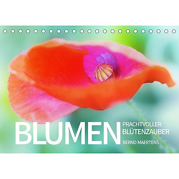 BLUMEN Prachtvoller Blütenzauber (Tischkalender 2023 DIN A5 quer), Bernd Maertens