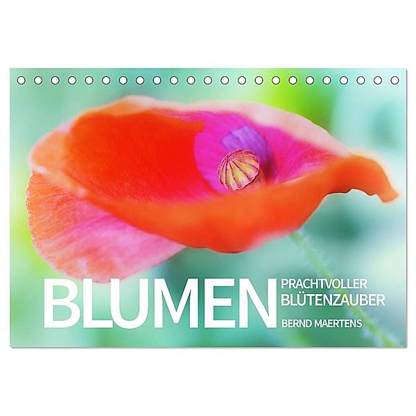 BLUMEN Prachtvoller Blütenzauber (Tischkalender 2024 DIN A5 quer), CALVENDO Monatskalender, Bernd Maertens