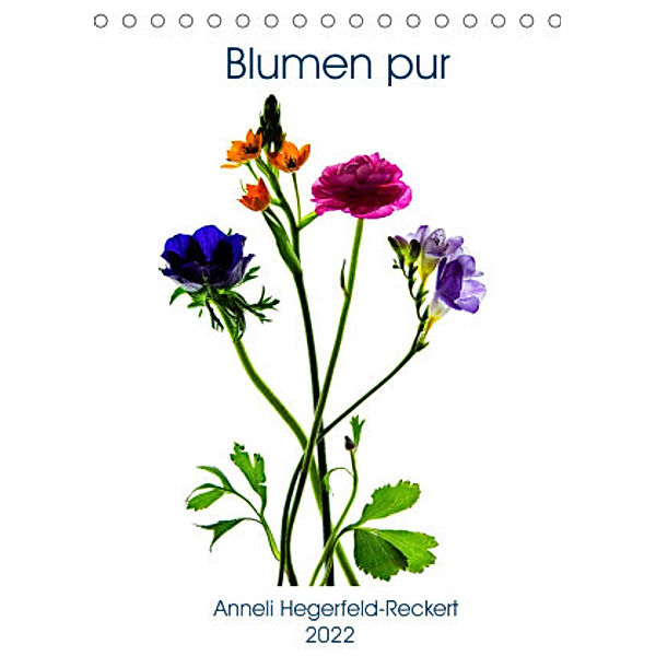 Blumen pur (Tischkalender 2022 DIN A5 hoch), Anneli Hegerfeld-Reckert