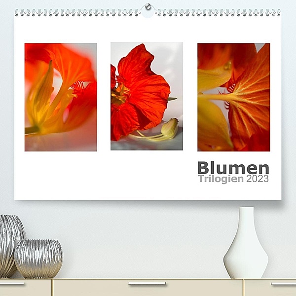 Blumen Trilogien (Premium, hochwertiger DIN A2 Wandkalender 2023, Kunstdruck in Hochglanz), Christiane calmbacher