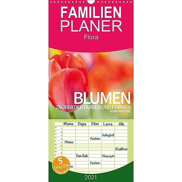 BLUMEN Zauber der Farben und Formen - Familienplaner hoch (Wandkalender 2021 , 21 cm x 45 cm, hoch), Bernd Maertens