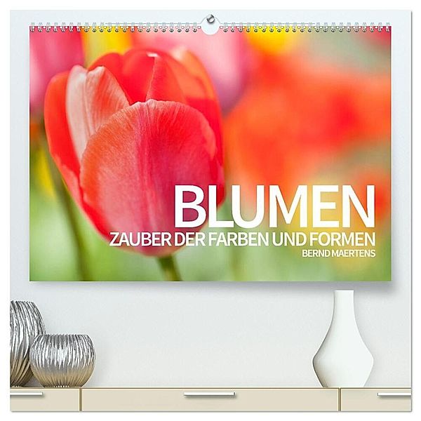 BLUMEN Zauber der Farben und Formen (hochwertiger Premium Wandkalender 2024 DIN A2 quer), Kunstdruck in Hochglanz, Bernd Maertens