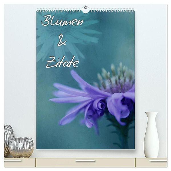 Blumen & Zitate / CH-Version (hochwertiger Premium Wandkalender 2024 DIN A2 hoch), Kunstdruck in Hochglanz, Christine Bässler