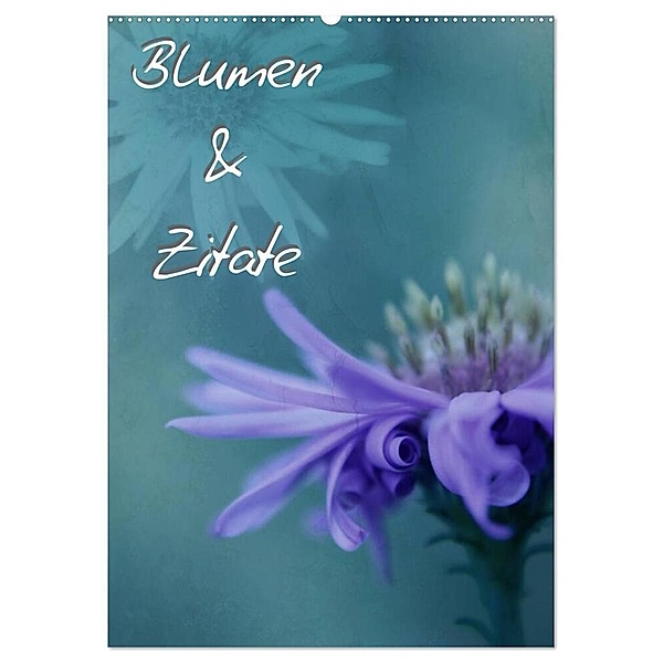 Blumen & Zitate / CH-Version (Wandkalender 2024 DIN A2 hoch), CALVENDO Monatskalender, Christine Bässler