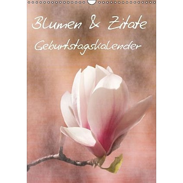 Blumen & Zitate / Geburtstagskalender (Wandkalender 2015 DIN A3 hoch), Christine Bässler