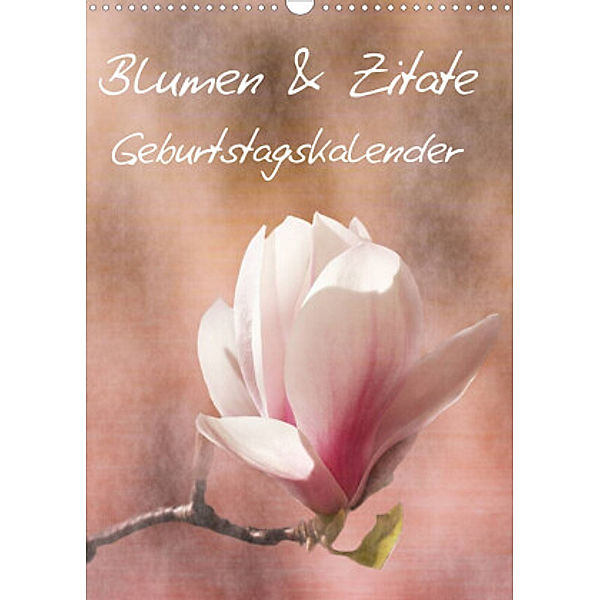 Blumen & Zitate / Geburtstagskalender (Wandkalender 2022 DIN A3 hoch), Christine Bässler