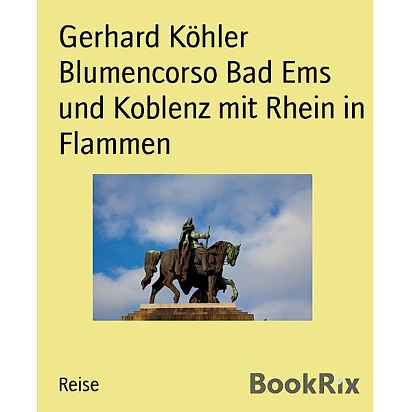 Blumencorso Bad Ems und Koblenz mit Rhein in Flammen, Gerhard Köhler