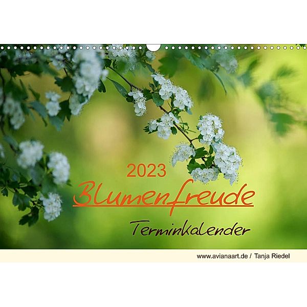 Blumenfreude TerminkalenderAT-Version  (Wandkalender 2023 DIN A3 quer), Tanja Riedel