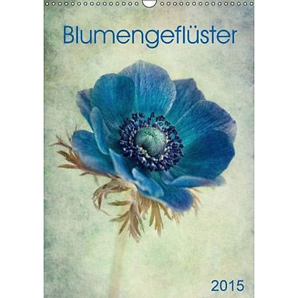 Blumengeflüster (Wandkalender 2015 DIN A3 hoch), Claudia Möckel / Lucy L!u